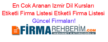 En+Cok+Aranan+Izmir+Dil+Kursları+Etiketli+Firma+Listesi+Etiketli+Firma+Listesi Güncel+Firmaları!