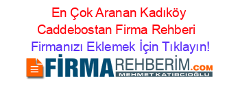 En+Çok+Aranan+Kadıköy+Caddebostan+Firma+Rehberi+ Firmanızı+Eklemek+İçin+Tıklayın!