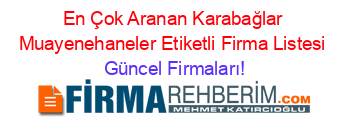 En+Çok+Aranan+Karabağlar+Muayenehaneler+Etiketli+Firma+Listesi Güncel+Firmaları!