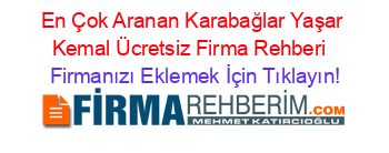 En+Çok+Aranan+Karabağlar+Yaşar+Kemal+Ücretsiz+Firma+Rehberi+ Firmanızı+Eklemek+İçin+Tıklayın!