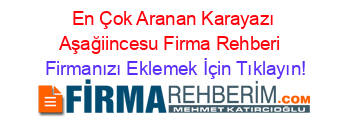 En+Çok+Aranan+Karayazı+Aşağiincesu+Firma+Rehberi+ Firmanızı+Eklemek+İçin+Tıklayın!