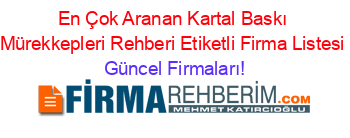 En+Çok+Aranan+Kartal+Baskı+Mürekkepleri+Rehberi+Etiketli+Firma+Listesi Güncel+Firmaları!