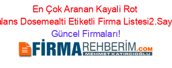 En+Çok+Aranan+Kayali+Rot+Balans+Dosemealti+Etiketli+Firma+Listesi2.Sayfa Güncel+Firmaları!