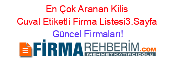 En+Çok+Aranan+Kilis+Cuval+Etiketli+Firma+Listesi3.Sayfa Güncel+Firmaları!