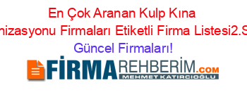 En+Çok+Aranan+Kulp+Kına+Organizasyonu+Firmaları+Etiketli+Firma+Listesi2.Sayfa Güncel+Firmaları!