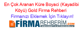 En+Çok+Aranan+Küre+Boyaci+(Kayadibi+Köyü)+Gold+Firma+Rehberi+ Firmanızı+Eklemek+İçin+Tıklayın!