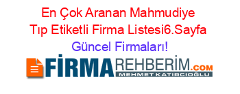 En+Çok+Aranan+Mahmudiye+Tıp+Etiketli+Firma+Listesi6.Sayfa Güncel+Firmaları!