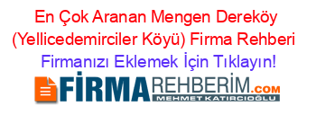 En+Çok+Aranan+Mengen+Dereköy+(Yellicedemirciler+Köyü)+Firma+Rehberi+ Firmanızı+Eklemek+İçin+Tıklayın!