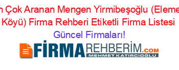 En+Çok+Aranan+Mengen+Yirmibeşoğlu+(Elemen+Köyü)+Firma+Rehberi+Etiketli+Firma+Listesi Güncel+Firmaları!