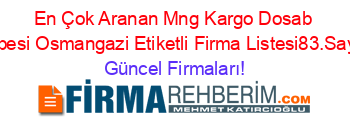 En+Çok+Aranan+Mng+Kargo+Dosab+Şubesi+Osmangazi+Etiketli+Firma+Listesi83.Sayfa Güncel+Firmaları!