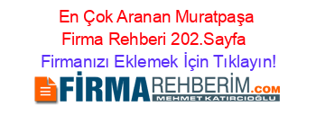 En+Çok+Aranan+Muratpaşa+Firma+Rehberi+202.Sayfa+ Firmanızı+Eklemek+İçin+Tıklayın!