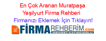 En+Çok+Aranan+Muratpaşa+Yeşilyurt+Firma+Rehberi+ Firmanızı+Eklemek+İçin+Tıklayın!