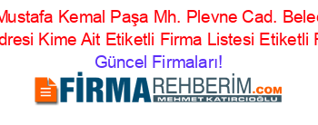 En+Cok+Aranan+Mustafa+Kemal+Paşa+Mh.+Plevne+Cad.+Belediye+Iş+Hanı+Kat:+3+Daire:+3,+Adresi+Kime+Ait+Etiketli+Firma+Listesi+Etiketli+Firma+Listesi Güncel+Firmaları!