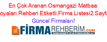 En+Çok+Aranan+Osmangazi+Matbaa+Boyaları+Rehberi+Etiketli+Firma+Listesi2.Sayfa Güncel+Firmaları!