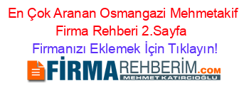 En+Çok+Aranan+Osmangazi+Mehmetakif+Firma+Rehberi+2.Sayfa+ Firmanızı+Eklemek+İçin+Tıklayın!