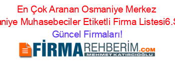 En+Çok+Aranan+Osmaniye+Merkez+Osmaniye+Muhasebeciler+Etiketli+Firma+Listesi6.Sayfa Güncel+Firmaları!