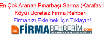 En+Çok+Aranan+Pınarbaşı+Sarma+(Karafasil+Köyü)+Ücretsiz+Firma+Rehberi+ Firmanızı+Eklemek+İçin+Tıklayın!