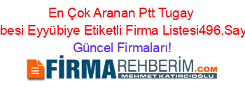 En+Çok+Aranan+Ptt+Tugay+Subesi+Eyyübiye+Etiketli+Firma+Listesi496.Sayfa Güncel+Firmaları!