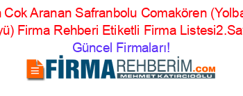 En+Cok+Aranan+Safranbolu+Comakören+(Yolbaşi+Köyü)+Firma+Rehberi+Etiketli+Firma+Listesi2.Sayfa Güncel+Firmaları!