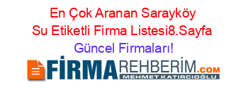 En+Çok+Aranan+Sarayköy+Su+Etiketli+Firma+Listesi8.Sayfa Güncel+Firmaları!