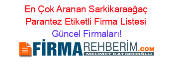 En+Çok+Aranan+Sarkikaraağaç+Parantez+Etiketli+Firma+Listesi Güncel+Firmaları!