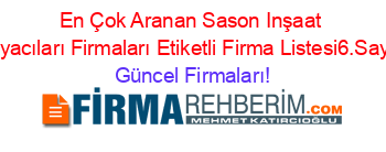 En+Çok+Aranan+Sason+Inşaat+Boyacıları+Firmaları+Etiketli+Firma+Listesi6.Sayfa Güncel+Firmaları!