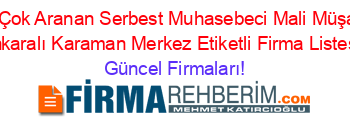 En+Çok+Aranan+Serbest+Muhasebeci+Mali+Müşavir+Ahmet+Ankaralı+Karaman+Merkez+Etiketli+Firma+Listesi2.Sayfa Güncel+Firmaları!