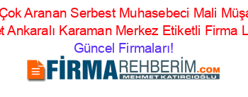 En+Çok+Aranan+Serbest+Muhasebeci+Mali+Müşavir+Ahmet+Ankaralı+Karaman+Merkez+Etiketli+Firma+Listesi Güncel+Firmaları!