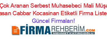En+Çok+Aranan+Serbest+Muhasebeci+Mali+Müşavir+Hasan+Cabbar+Kocasinan+Etiketli+Firma+Listesi Güncel+Firmaları!