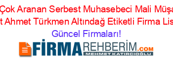 En+Çok+Aranan+Serbest+Muhasebeci+Mali+Müşavir+Seyit+Ahmet+Türkmen+Altındağ+Etiketli+Firma+Listesi Güncel+Firmaları!