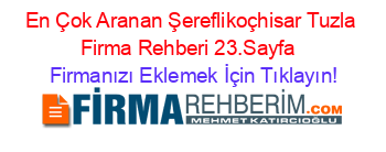 En+Çok+Aranan+Şereflikoçhisar+Tuzla+Firma+Rehberi+23.Sayfa+ Firmanızı+Eklemek+İçin+Tıklayın!