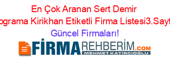 En+Çok+Aranan+Sert+Demir+Dograma+Kirikhan+Etiketli+Firma+Listesi3.Sayfa Güncel+Firmaları!