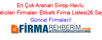 En+Çok+Aranan+Sinop+Havlu+Üreticileri+Firmaları+Etiketli+Firma+Listesi26.Sayfa Güncel+Firmaları!