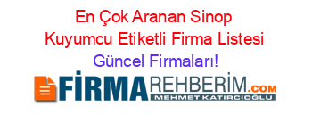 En+Çok+Aranan+Sinop+Kuyumcu+Etiketli+Firma+Listesi Güncel+Firmaları!