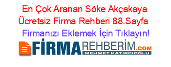 En+Çok+Aranan+Söke+Akçakaya+Ücretsiz+Firma+Rehberi+88.Sayfa+ Firmanızı+Eklemek+İçin+Tıklayın!