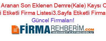 En+Çok+Aranan+Son+Eklenen+Demre(Kale)+Kaysı+Cekirdği+Rehberi+Etiketli+Firma+Listesi3.Sayfa+Etiketli+Firma+Listesi Güncel+Firmaları!