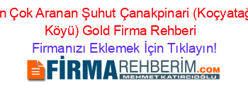 En+Çok+Aranan+Şuhut+Çanakpinari+(Koçyataği+Köyü)+Gold+Firma+Rehberi+ Firmanızı+Eklemek+İçin+Tıklayın!