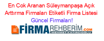 En+Cok+Aranan+Süleymanpaşa+Açık+Arttırma+Firmaları+Etiketli+Firma+Listesi Güncel+Firmaları!