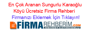 En+Çok+Aranan+Sungurlu+Karaoğlu+Köyü+Ücretsiz+Firma+Rehberi+ Firmanızı+Eklemek+İçin+Tıklayın!