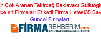 En+Çok+Aranan+Tekirdağ+Baklavacı+Güllüoğlu+Şubeleri+Firmaları+Etiketli+Firma+Listesi35.Sayfa Güncel+Firmaları!