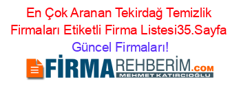 En+Çok+Aranan+Tekirdağ+Temizlik+Firmaları+Etiketli+Firma+Listesi35.Sayfa Güncel+Firmaları!