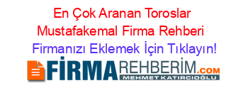 En+Çok+Aranan+Toroslar+Mustafakemal+Firma+Rehberi+ Firmanızı+Eklemek+İçin+Tıklayın!