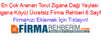 En+Çok+Aranan+Torul+Zigana+Daği+Yaylasi+(Zigana+Köyü)+Ücretsiz+Firma+Rehberi+6.Sayfa+ Firmanızı+Eklemek+İçin+Tıklayın!