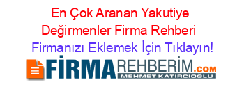 En+Çok+Aranan+Yakutiye+Değirmenler+Firma+Rehberi+ Firmanızı+Eklemek+İçin+Tıklayın!