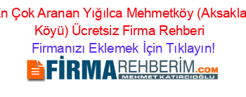 En+Çok+Aranan+Yığılca+Mehmetköy+(Aksaklar+Köyü)+Ücretsiz+Firma+Rehberi+ Firmanızı+Eklemek+İçin+Tıklayın!