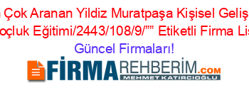En+Çok+Aranan+Yildiz+Muratpaşa+Kişisel+Gelişim+Ve+Koçluk+Eğitimi/2443/108/9/””+Etiketli+Firma+Listesi Güncel+Firmaları!