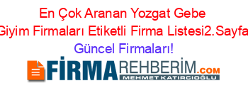 En+Çok+Aranan+Yozgat+Gebe+Giyim+Firmaları+Etiketli+Firma+Listesi2.Sayfa Güncel+Firmaları!