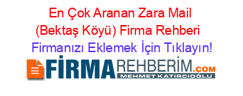 En+Çok+Aranan+Zara+Mail+(Bektaş+Köyü)+Firma+Rehberi+ Firmanızı+Eklemek+İçin+Tıklayın!