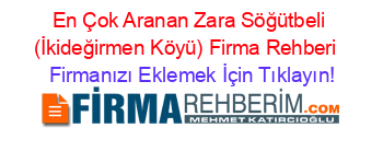 En+Çok+Aranan+Zara+Söğütbeli+(İkideğirmen+Köyü)+Firma+Rehberi+ Firmanızı+Eklemek+İçin+Tıklayın!