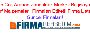 En+Cok+Aranan+Zonguldak+Merkez+Bilgisayar+Sarf+Malzemeleri +Firmaları+Etiketli+Firma+Listesi Güncel+Firmaları!